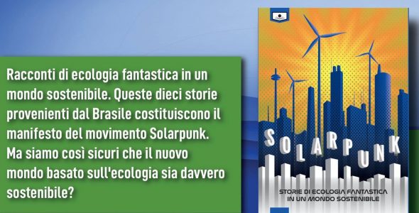 Solarpunk: storie di ecologia fantastica in un mondo sostenibile
